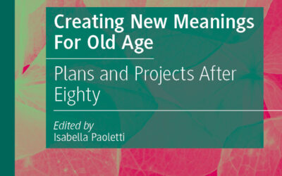 Creating new meanings for old age. Plans and Projects after 80. (Ed.) Isabella Paoletti.